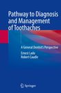 "Pathway to Diagnosis and Management of Toothaches. A General Dentist’s Perspective. Ernest Lado, Robert Caudle."
