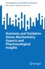 Mohd Esa Norhaizan: Nutrients and Oxidative Stress: Biochemistry Aspects and Pharmacological Insights, Buch