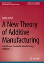 Titel: A New Theory of Additive Manufacturing. Autor: Sanjay Kumar. Roter Hintergrund, Logos oben und unten.