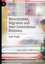 Katie Wright: Masculinities, Migration and Inter-Generational Relations, Buch