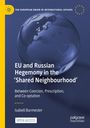 Isabell Burmester: EU and Russian Hegemony in the 'Shared Neighbourhood', Buch