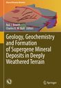 : Geology, Geochemistry and Formation of Supergene Mineral Deposits in Deeply Weathered Terrain, Buch