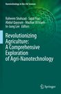 Revolutionizing Agriculture: A Comprehensive Exploration of Agri-Nanotechnology, Buch