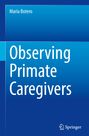 Maria Botero: Observing Primate Caregivers, Buch