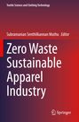 "Zero Waste Sustainable Apparel Industry", Editor: Subramanian Senthilkannan Muthu. Springer-Logo unten rechts.