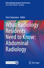 : What Radiology Residents Need to Know: Abdominal Radiology, Buch