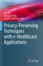 „Privacy-Preserving Techniques with e-Healthcare Applications“ von Dan Zhu, Dengguo Feng, Xuemin Shen. Abstraktes Design.