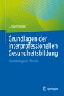 C. Scott Smith: Grundlagen der interprofessionellen Gesundheitsbildung, Buch