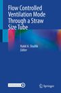 : Flow Controlled Ventilation Mode Through a Straw Size Tube, Buch