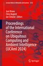 : Proceedings of the International Conference on Ubiquitous Computing and Ambient Intelligence (UCAmI 2024), Buch