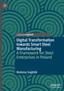 Bo¿ena Gajdzik: Digital Transformation towards Smart Steel Manufacturing, Buch