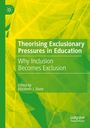 "Theorising Exclusionary Pressures in Education: Why Inclusion Becomes Exclusion" Edited by Elizabeth J. Done. Grüngelber Hintergrund.