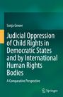 Sonja Grover: Judicial Oppression of Child Rights in Democratic States and by International Human Rights Bodies, Buch