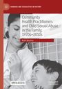Ruth Beecher: Community Health Practitioners and Child Sexual Abuse in the Family, 1970s-2010s, Buch