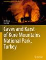 Ezgi Tok: Caves and Karst of Küre Mountains National Park, Turkey, Buch