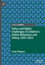 Andy Phippen: Policy and Rights Challenges in Children's Online Behaviour and Safety, 2017-2023, Buch