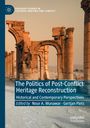 Covertext: "The Politics of Post-Conflict Heritage Reconstruction." Ruinen in Wüstenlandschaft, antike Steinsäulen und Bögen.