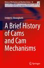 Umberto Meneghetti: A Brief History of Cams and Cam Mechanisms, Buch