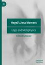 Titel: Hegel's Jena Moment; Untertitel: Logic and Metaphysics; Autor: O. Bradley Bassler; grauer Hintergrund.
