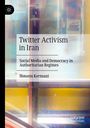 "Twitter Activism in Iran: Social Media and Democracy in Authoritarian Regimes. Hossein Kermani." Abstrakte bunte Hintergründe.