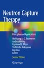 Titel: Neutron Capture Therapy. Untertitel: Principles and Applications. Autoren: Wolfgang A. G. Sauerwein, Andrea Wittig.