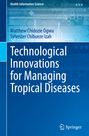 Sylvester Chibueze Izah: Technological Innovations for Managing Tropical Diseases, Buch