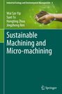 Wai Sze Yip: Sustainable Machining and Micro-machining, Buch