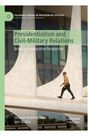 Oben steht „PALGRAVE STUDIES IN PRESIDENTIAL POLITICS“, darunter „Presidentialism and Civil-Military Relations“. Ein Soldat läuft auf einer Rampe.