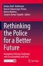 Titel: "Rethinking the Police for a Better Future". Autoren: Baidya Nath Mukherjee, Ruwan Uduwerage-Perera u.a. Verleger: Springer.