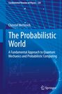 Christof Wetterich: The Probabilistic World, Buch