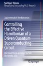 Jayameenakshi Venkatraman: Controlling the Effective Hamiltonian of a Driven Quantum Superconducting Circuit, Buch