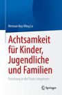 Herman Hay Ming Lo: Achtsamkeit für Kinder, Jugendliche und Familien, Buch