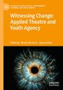 Titel: "Witnessing Change: Applied Theatre and Youth Agency", Redaktion: Nicola Abraham, Sylvan Baker. Illustration: Nahaufnahme einer Iris.