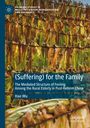 Titel: (Suffering) for the Family. Untertitel: The Mediated Structure of Feeling Among the Rural Elderly in Post-Reform China. Autor: Hao Wu. Hintergrund: hängende Blätter.