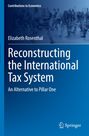 Text: "Contributions to Economics", "Elizabeth Rosenthal", "Reconstructing the International Tax System", "An Alternative to Pillar One", "Springer". Hintergrund: Unscharfe Skyline.