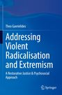 Titel: Addressing Violent Radicalisation and Extremism. Autor: Theo Gavrielides. Logo: Springer. Hintergrund: Blau.