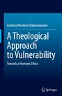 Carolina Montero Orphanopoulos: A Theological Approach to Vulnerability, Buch