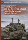 Kelly Kaelin: Women, Race, and the Moravian Church in the Early Modern Atlantic World, Buch