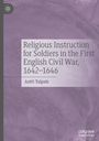 Antti Taipale: Religious Instruction for Soldiers in the First English Civil War, 1642-1646, Buch