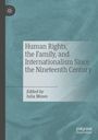 Human Rights, the Family, and Internationalism Since the Nineteenth Century, Buch