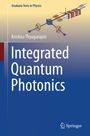 Krishna Thyagarajan: Integrated Quantum Photonics, Buch