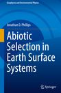Jonathan D. Phillips: Abiotic Selection in Earth Surface Systems, Buch
