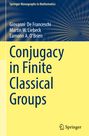 Giovanni De Franceschi: Conjugacy in Finite Classical Groups, Buch