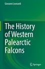 Giovanni Leonardi: The History of Western Palearctic Falcons, Buch