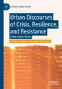 Urban Discourses of Crisis, Resilience, and Resistance, Buch