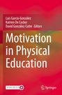 Titel: "Motivation in Physical Education". Autoren: Luis García-González, Katrien De Cocker, David González-Cutre. Logo von Springer.