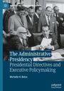 Titel: "The Administrative Presidency: Presidential Directives and Executive Policymaking". Autorenname: Michelle H. Belco. Schwarz-weiß Foto einer Versammlung von Männern im Anzug.