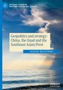 Leszek Buszynski: Geopolitics and strategy: China, the Quad and the Southeast Asian Pivot, Buch