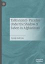 Georgi Asatryan: Talibanland - Paradise Under the Shadow of Sabers in Afghanistan, Buch