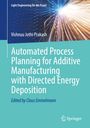 Vishnuu Jothi Prakash: Automated Process Planning for Additive Manufacturing with Directed Energy Deposition, Buch